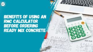 Benefits of Using an RMC Calculator Before Ordering Ready Mix Concrete