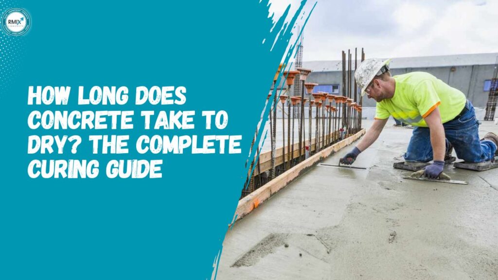 How Long Does Concrete Take to Dry The Complete Curing Guide