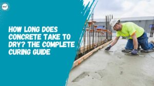 How Long Does Concrete Take to Dry The Complete Curing Guide