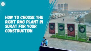 How to Choose the Right RMC Plant in Surat for Your Construction