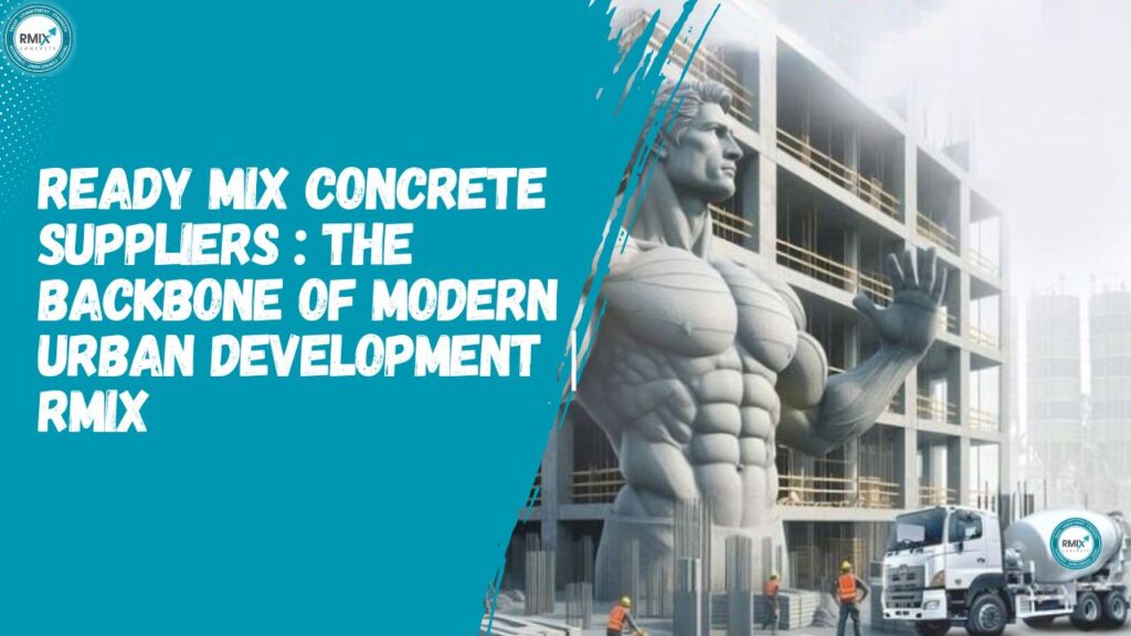 Ready Mix Concrete Suppliers The Backbone of Modern Urban Development