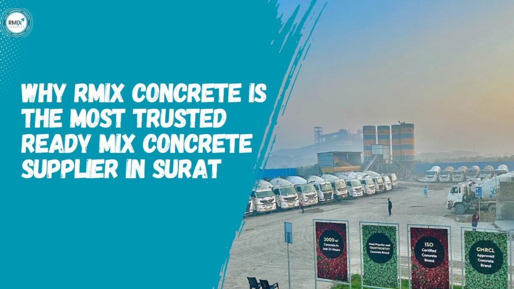 Why Rmix Concrete is the Most Trusted Ready Mix Concrete Supplier in Surat