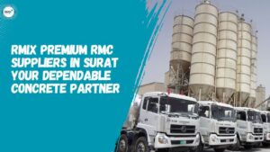 Rmix Premium RMC Suppliers in Surat - Your Dependable Concrete Partner